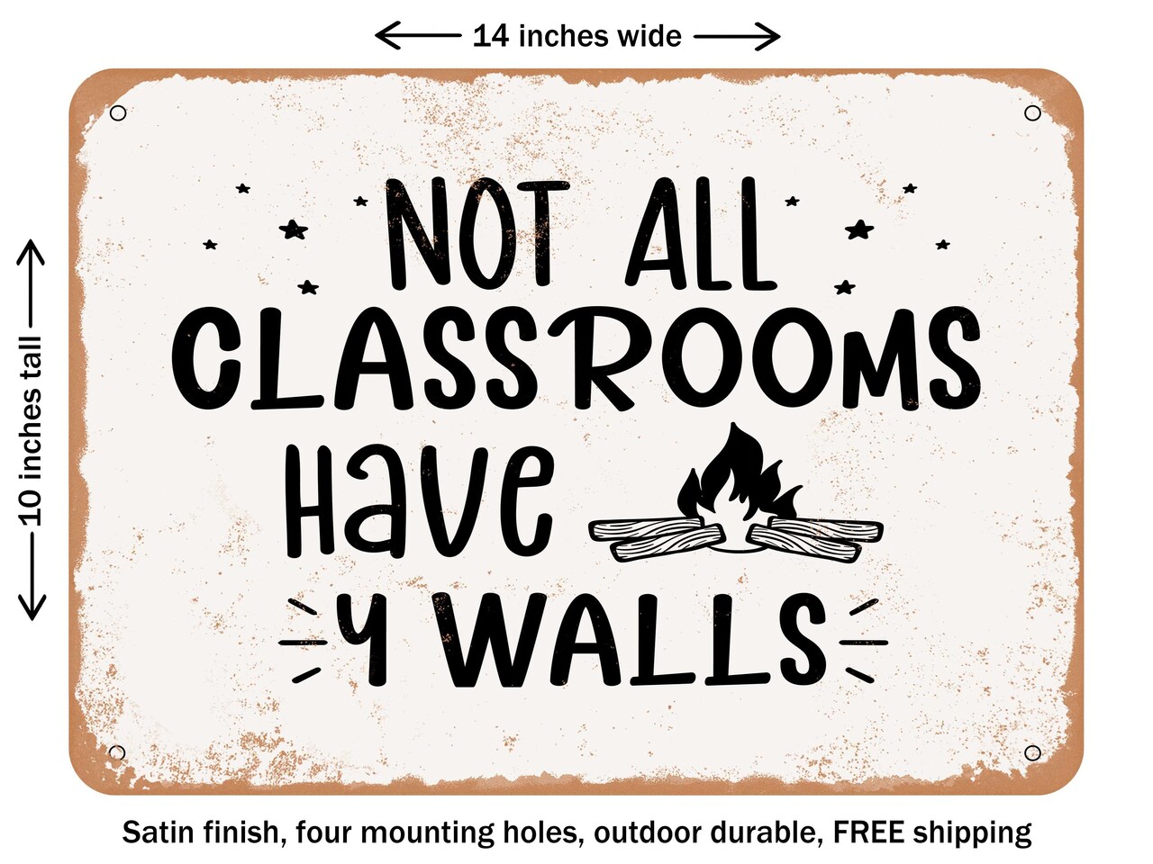 DECORATIVE METAL SIGN - Not All Classrooms Have Walls - Vintage Rusty Look